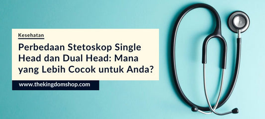 Perbedaan Stetoskop Single Head dan Dual Head: Mana yang Lebih Cocok untuk Anda?