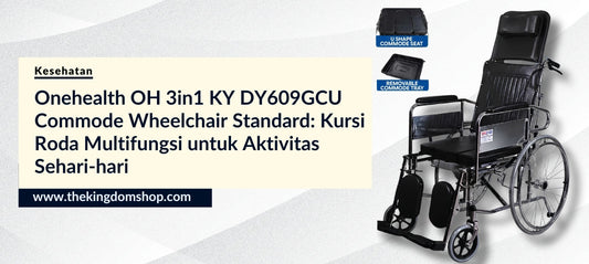 Onehealth OH 3in1 KY DY609GCU Commode Wheelchair Standard: Kursi Roda Multifungsi untuk Aktivitas Sehari-hari