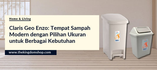 Claris Geo Enzo: Tempat Sampah Modern dengan Pilihan Ukuran untuk Berbagai Kebutuhan