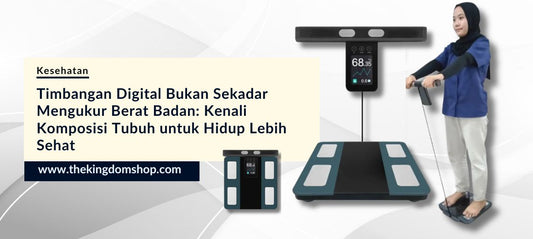 Timbangan Digital Bukan Sekadar Mengukur Berat Badan: Kenali Komposisi Tubuh untuk Hidup Lebih Sehat