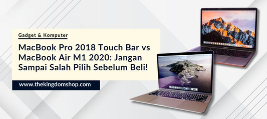 MacBook Pro 2018 Touch Bar vs MacBook Air 2020, Harganya Mirip. Pilih yang Mana?