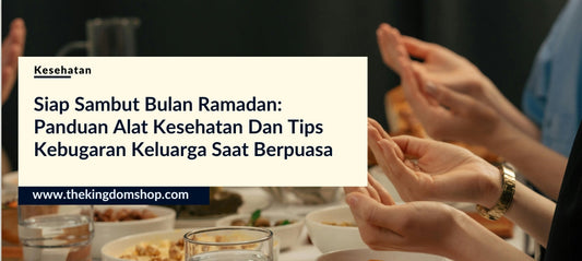 Siap Sambut Ramadan: Panduan Lengkap Alat Kesehatan & Tips Kebugaran Keluarga