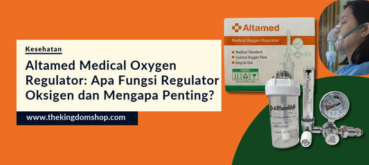 Altamed Medical Oxygen Regulator: Apa Fungsi Regulator Oksigen dan Mengapa Penting?