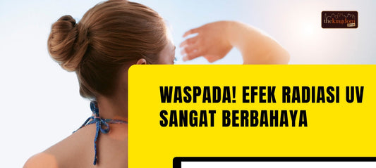 Waspada! Radiasi UV Lebih Berbahaya dari yang Anda Pikirkan, Risiko Kanker Kulit dan Lainnya