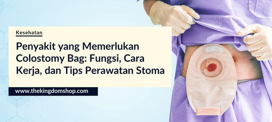 Penyakit yang Memerlukan Colostomy Bag: Fungsi, Cara Kerja, dan Tips Perawatan Stoma