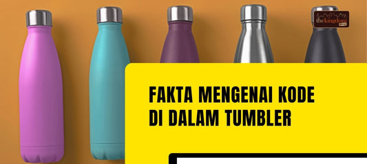FAKTA KODE YANG TERTERA DI DALAM TUMBLER
