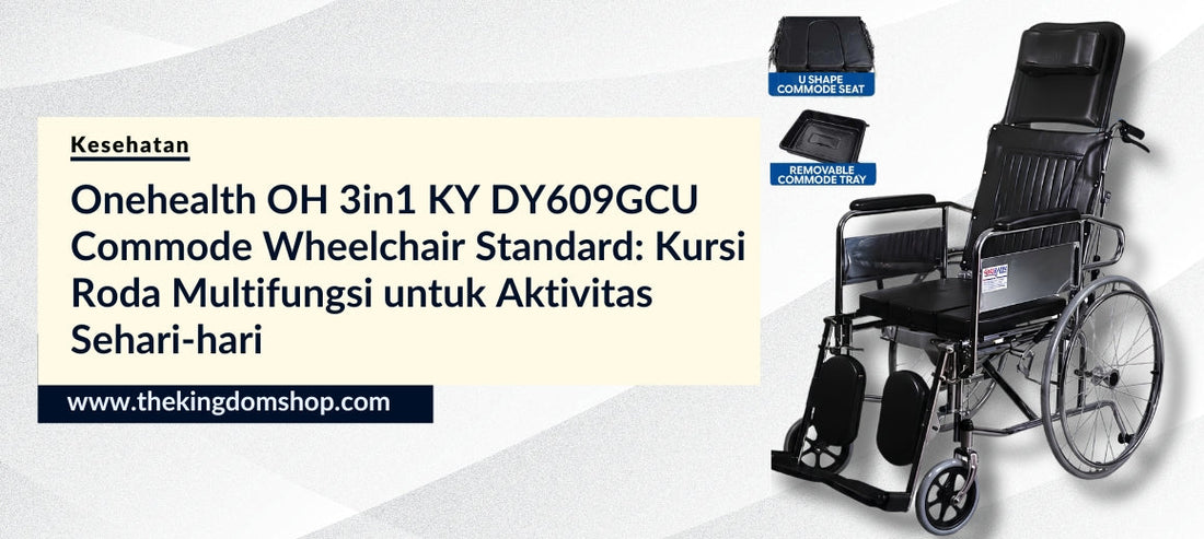 Onehealth OH 3in1 KY DY609GCU Commode Wheelchair Standard: Kursi Roda Multifungsi untuk Aktivitas Sehari-hari