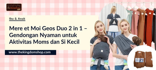 Mere et Moi Geos Duo 2 in 1 – Gendongan Nyaman untuk Aktivitas Moms dan Si Kecil