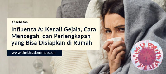 Influenza A: Kenali Gejala, Cara Mencegah, dan Perlengkapan yang Bisa Disiapkan di Rumah
