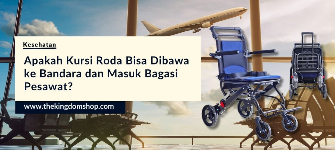 Apakah Kursi Roda Bisa Dibawa ke Bandara dan Masuk Bagasi Pesawat?