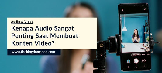 Kenapa Audio Sangat Penting Saat Membuat Konten Video?