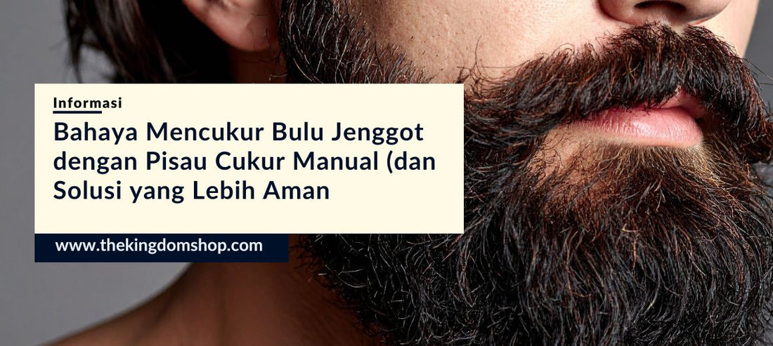 Bahaya Mencukur Bulu Jenggot dengan Pisau Cukur Manual (dan Solusi yang Lebih Aman)