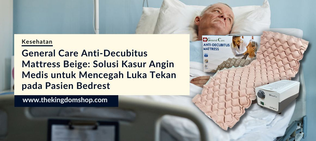 General Care Anti-Decubitus Mattress Beige: Solusi Kasur Angin Medis untuk Mencegah Luka Tekan pada Pasien Bedrest