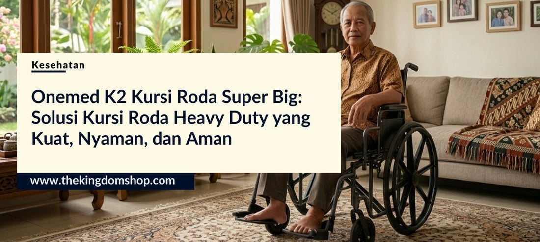 Onemed K2 Kursi Roda Super Big: Solusi Kursi Roda Heavy Duty yang Kuat, Nyaman, dan Aman