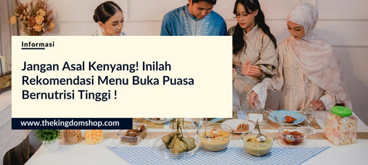 Jangan Asal Kenyang! Inilah Rekomendasi Menu Buka Puasa Bernutrisi Tinggi !