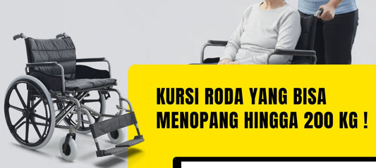 Kursi Roda Yang Bisa Menopang Hingga Berat Badan 200 kg !
