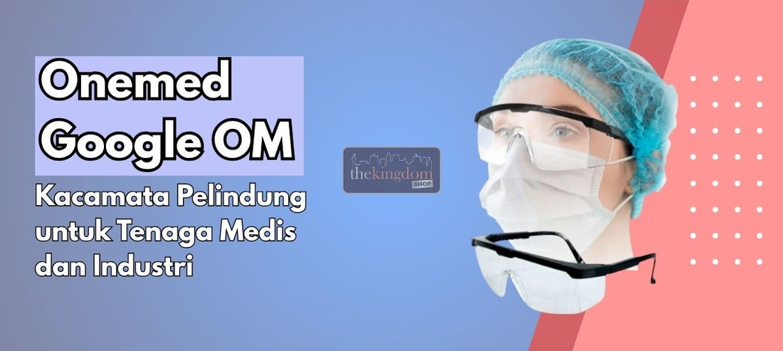 Kacamata Pelindung untuk Tenaga Medis dan Industri Onemed Google OM