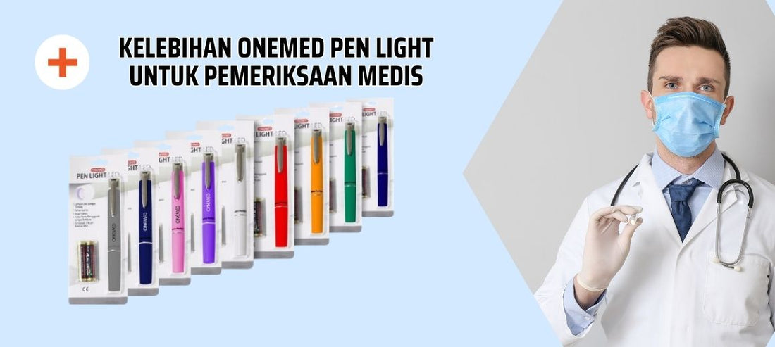 Mengenal Fungsi dan Kelebihan Onemed Pen Light untuk Pemeriksaan Medis