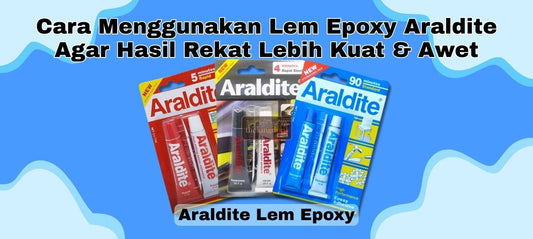 Cara Menggunakan Lem Epoxy Araldite agar Hasil Rekat Lebih Kuat & Awet