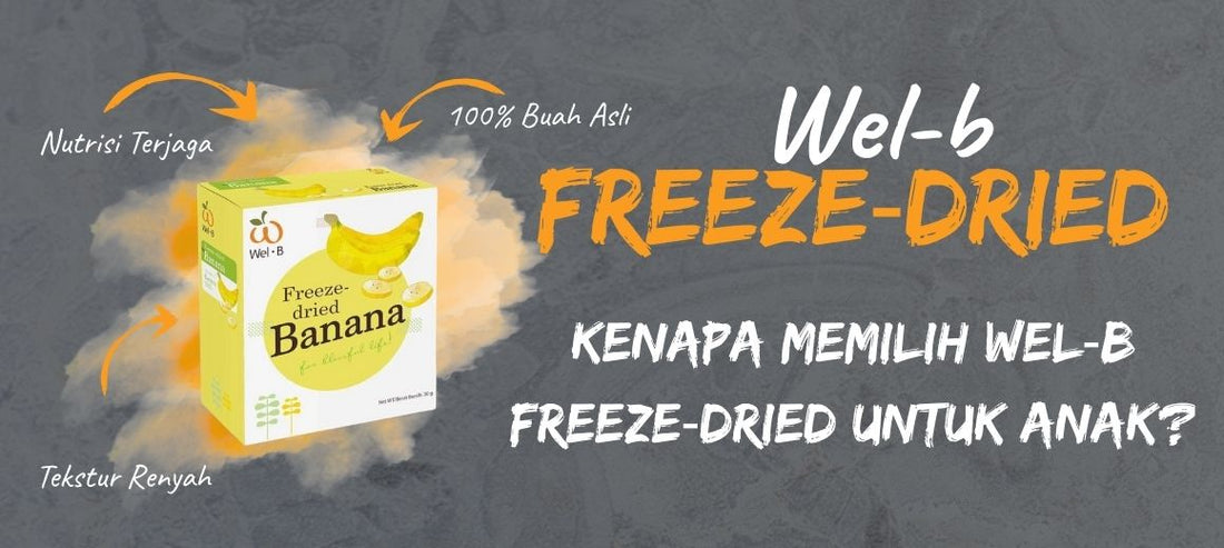 Kenapa Memilih Wel‑B Freeze‑Dried Untuk Anak?