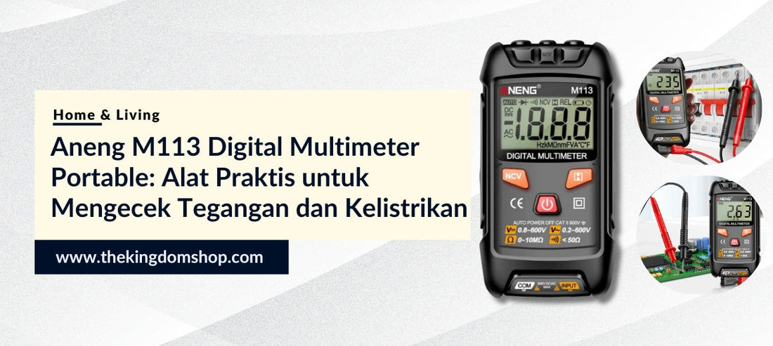 Aneng M113 Digital Multimeter Portable: Alat Praktis untuk Mengecek Tegangan dan Kelistrikan