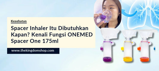 Spacer Inhaler Itu Dibutuhkan Kapan? Kenali Fungsi ONEMED Spacer One 175ml