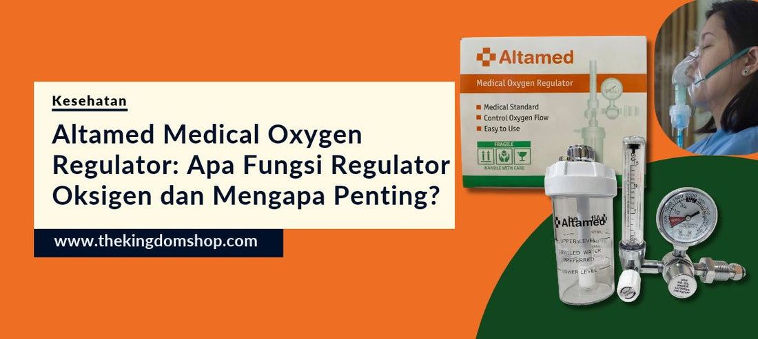 Altamed Medical Oxygen Regulator: Apa Fungsi Regulator Oksigen dan Mengapa Penting?