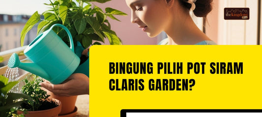 Bingung Pilih Pot Siram Claris Garden? Simak Perbedaan Springtime, Gardenia, dan Primavera Ini!