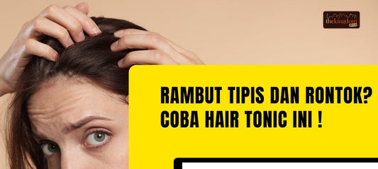 Rambut Tipis dan Rontok? Coba Tonik Ini, Hasilnya Bikin Kaget!