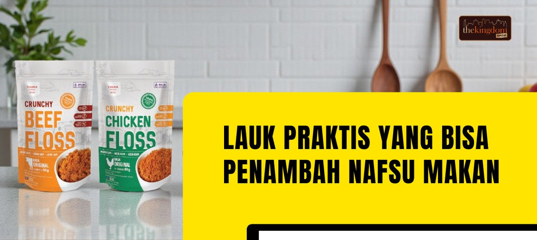 Lauk Praktis yang Bisa Membantu Menambah Nafsu Makan