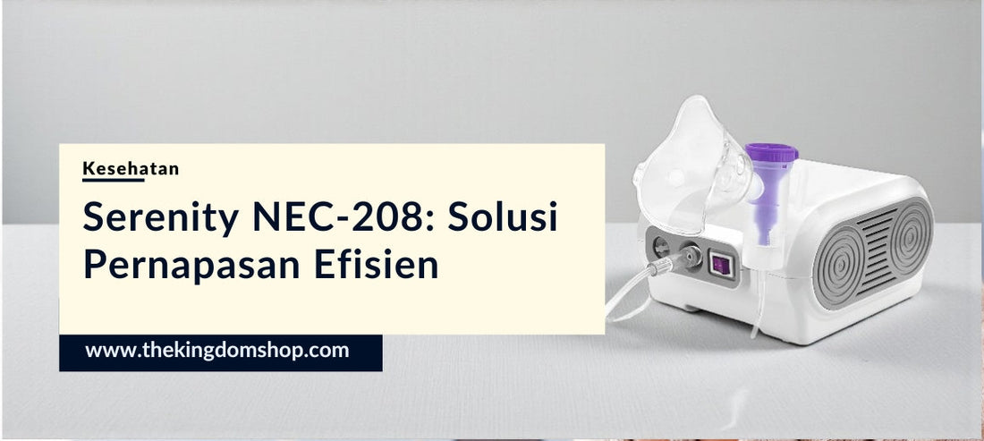 Serenity NEC-208: Solusi Pernapasan Efisien untuk Keluarga
