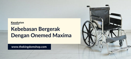 Kebebasan Bergerak Dengan Onemed Maxima: Pendamping Setia di Setiap Langkah