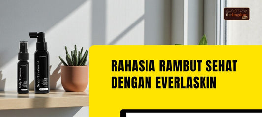 Rahasia Rambut Sehat dan Indah dengan Everlaskin: Scalp Treatment Hair Tonic & 10 Bond Treatment Hair Oil Serum