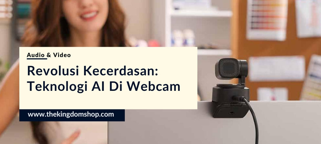 Revolusi Kecerdasan : Teknologi AI Di Webcam