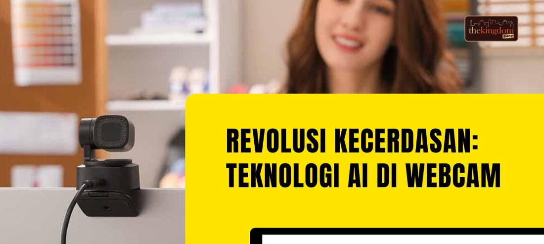 Revolusi Kecerdasan : Teknologi AI Di Webcam