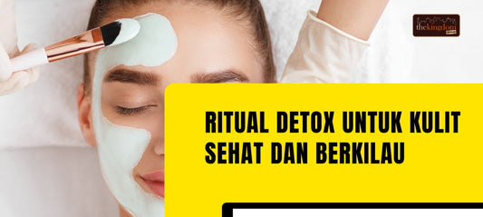 Ritual Detox untuk Kulit Sehat dan Berkilau: Solusi Perawatan di Tengah Kesibukan