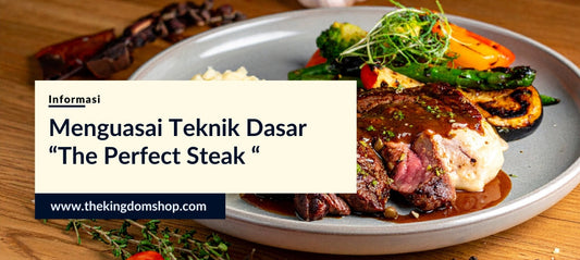 Menguasai Teknik "The Perfect Steak" : Panduan Sains Di Balik Kelezatan Steak