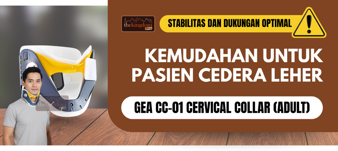 Gea CC-01 Cervical Collar: Kemudahan Untuk Pasien Cedera Leher