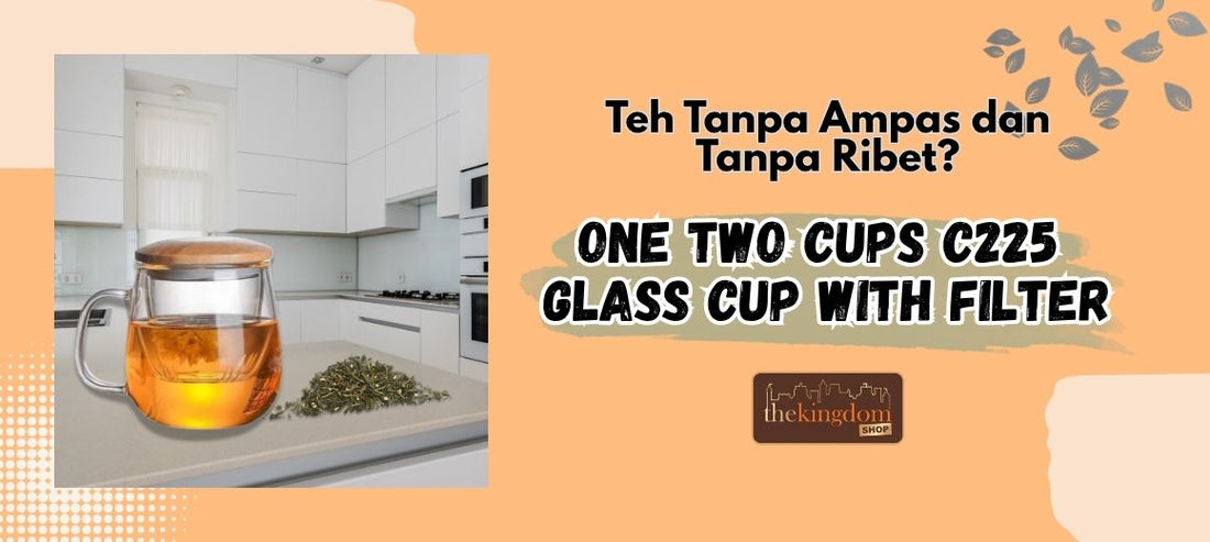 Teh Tanpa Ampas dan Tanpa Ribet? Coba Dulu One Two Cups C225 Ini!
