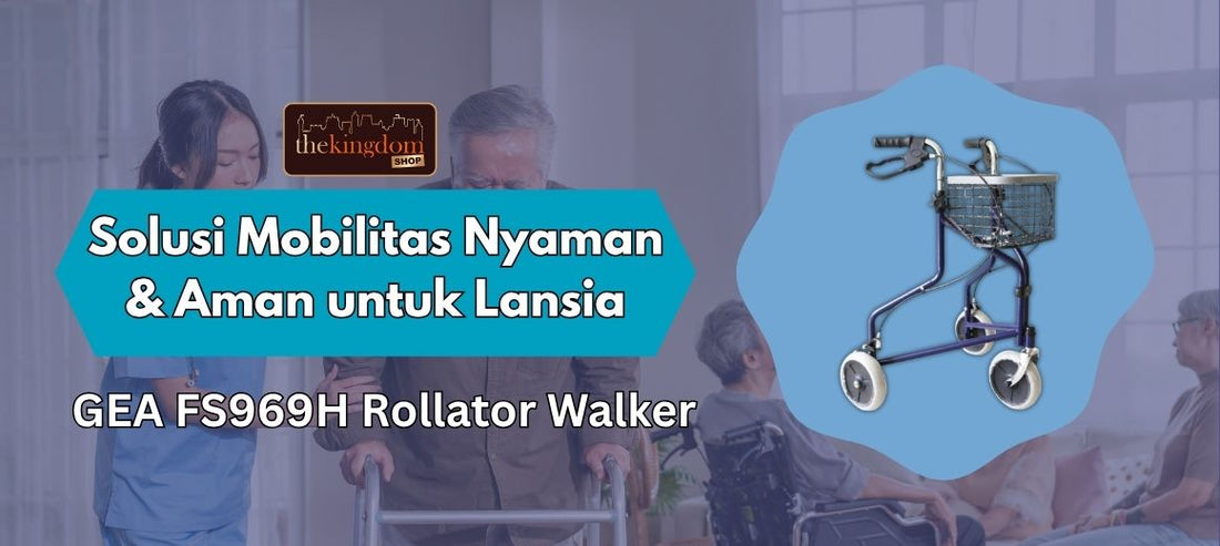 Solusi Mobilitas Nyaman & Aman untuk Lansia dengan GEA FS969H Walker Rollator
