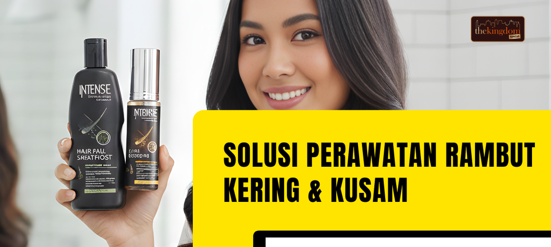 Solusi Andalan Perawatan Rambut Kering & Kusam